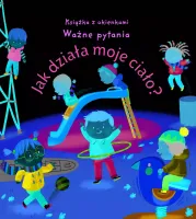 Jak działa moje ciało? Książka z okienkami. Ważne pytania