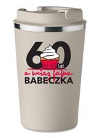 KUBEK TERMICZNY Premium beżowy prezent BABECZKA na 60 lat URODZINY KT_407