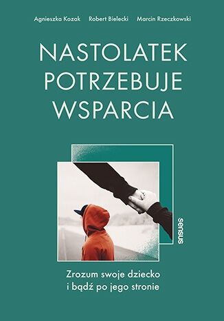 Nastolatek potrzebuje wsparcia A.Kozak, R.Bielecki zdjęcie 2