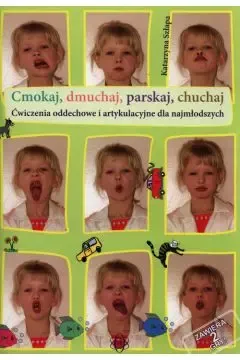 Cmokaj, Dmuchaj, Parskaj, Chuchaj. Ćwiczenia Oddechowe I Artykulacyjne Dla na Arena.pl