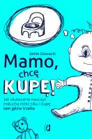 Mamo, Chcę Kupę! Jak Skutecznie Nauczyć Malucha Robić Siku I Kupę Tam Gdzi