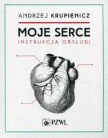 Moje serce Instrukcja obsługi Andrzej Krupienicz