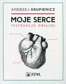 Moje serce Instrukcja obsługi Andrzej Krupienicz