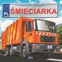 poznajemy pojazdy. śmieciarka twarda oprawa