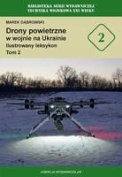 Drony powietrzne w wojnie na Ukrainie. Ilustrowany leksykon tom 2 - Marek
