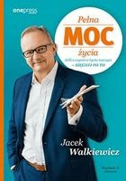 Pełna MOC życia Jacek Walkiewicz