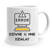 Kubek Informatyka Programisty Dziwne U Mnie Działa Z Nadrukiem Ze Zdjęciem