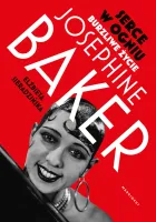 Serce w ogniu. Burzliwe życie Josephine Baker