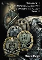 Niemieckie Odznaczenia Bojowe z okresu III Rzeszy. Tom II Marcin Meyer