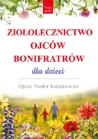 Ziołolecznictwo Ojców Bonifratrów Dla Dzieci Wyd. 3