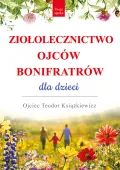 Ziołolecznictwo Ojców Bonifratrów Dla Dzieci Wyd. 3