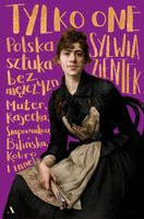 Tylko one. Polska sztuka bez mężczyzn Sylwia Zientek