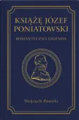 Książę Józef Poniatowski. Romantyczna legenda