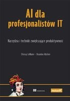 AI dla profesjonalistów IT. Narzędzia i techniki zwiększające