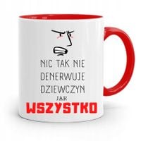 Kubek Czerwony Dla Dziewczyny Wszystko Denerwuje Z Nadrukiem Ze Zdjęciem