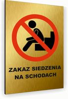Tabliczka znak informacyjny 20x15 Złota ZAKAZ SIADANIA NA SCHODACH Dibond