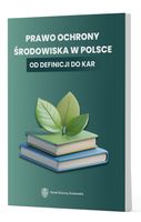 PRAWO OCHRONY ŚRODOWISKA W POLSCE - OD DEFINICJI. . PRACA ZBIOROWA