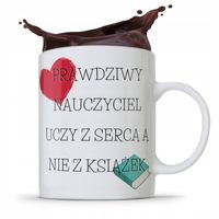 Kubek Dzień Nauczyciela Nauczyciel Uczy Z Serca Z Nadrukiem Ze Zdjęciem