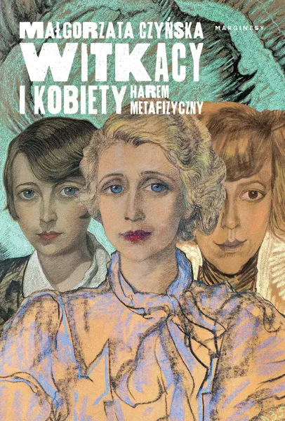 Witkacy i kobiety. Harem metafizyczny zdjęcie 1