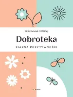 Dobroteka. Ziarna Pozytywności
