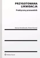 Przygotowana likwidacja. Praktyczny poradnik