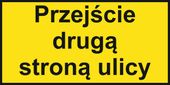 Tabliczka Przejście drugą stroną ulicy TABLICA DROGOWA 30x60 ZNAK PROJEKT