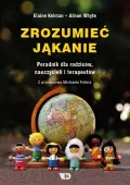 Zrozumieć jąkanie. Poradnik dla rodziców, nauczycieli i terapeutów
