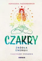 Czakry. Źródła energii. Praktyczny poradnik