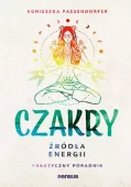 Czakry. Źródła energii. Praktyczny poradnik