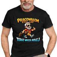Pracowałem tyle lat, teraz wasza kolej - męska koszulka na prezent XL