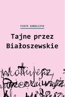 TAJNE PRZEZ BIAŁOSZEWSKIE PIOTR SOBOLCZYK