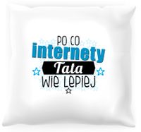 Poduszka Po co internety Tata wie lepiej