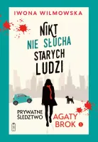 Prywatne śledztwo Agaty Brok. Tom 1. Nikt nie słucha starych ludzi