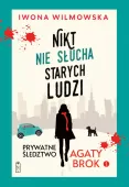 Prywatne śledztwo Agaty Brok. Tom 1. Nikt nie słucha starych ludzi