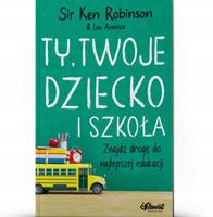 Ty Twoje dziecko i szkoła – Ken Robinson