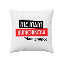 Nie mam humorków. Mam granice - poduszka na ŚMIESZNY prezent DLA ŻONY