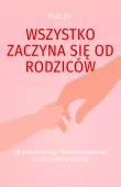 Wszystko zaczyna się od rodziców