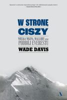 W stronę ciszy. Wielka wojna, Mallory oraz podbój Everestu