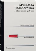 APLIKACJA RADCOWSKA. UBEZPIECZENIA SPOŁECZNE GRAŻYNA SZYBURSKA-WALCZAK