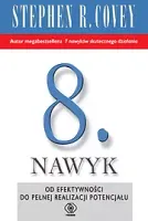 8. nawyk. Od efektywności do pełnej realizacji potencjału