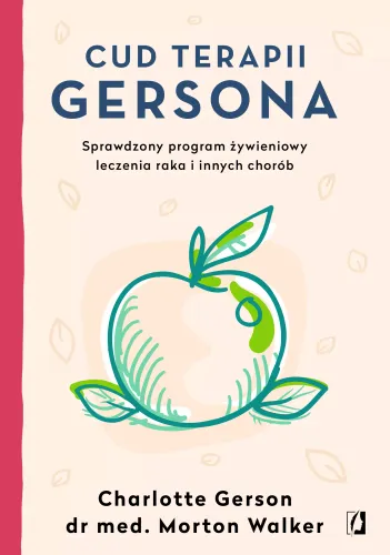 Cud Terapii Gersona. Sprawdzony Program Żywieniowy Leczenia Raka I Innych na Arena.pl