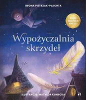 Wypożyczalnia skrzydeł. Opowieść o magii czytania