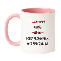 DZIEŃ DOBRY CZEŚĆ WITAJ. DOBRA PRÓBOWAŁAM, WEŹ SPIERDALAJ. Wzór - Klasyczny Biało-Różowy 330 ml