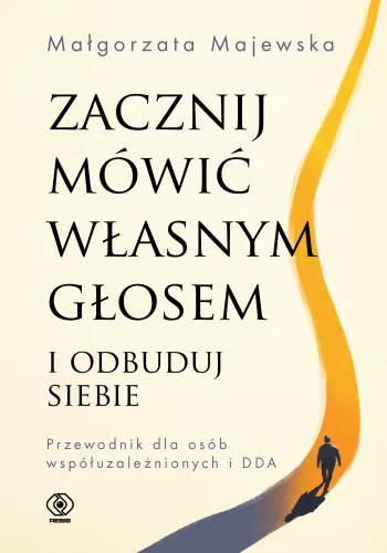 Zacznij Mówić Własnym Głosem I Odbuduj Siebie. Przewodnik Dla Osób Współuza na Arena.pl