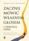 Zacznij Mówić Własnym Głosem I Odbuduj Siebie. Przewodnik Dla Osób Współuza