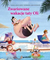 Tata Oli. Tom 2. Zwariowane wakacje taty Oli
