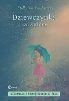 Dziewczynka zza zasłony. Uzdrawianie wewnętrznego dziecka