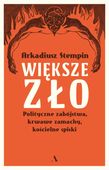 Większe zło. Polityczne zabójstwa, krwawe zamachy, kościelne spiski