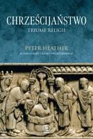 Chrześcijaństwo Triumf religii Peter Heather