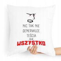 Poduszka Prezent Dla Teścia Wszystko Denerwuje Z Nadrukiem Ze Zdjęciem